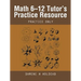 Math 6-12 Tutor's Practice Resource: Practice Only