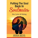 Putting The Soul Back In Soulmates: The Guide To Looking For Love and Conscious Dating in Today's World