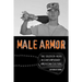 Male Armor: The Soldier-Hero in Contemporary American Culture