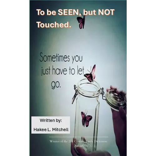 To be SEEN, but NOT touched...