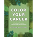 Color Your Career: A Positive Affirmation Coloring Book Second Edition: A Positive Affirmation Coloring Book Second Edition
