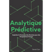 Analytique Prédictive: Exploiter la Puissance des Données pour des Perspectives Futures