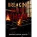 Breaking Every Chain: A Journey to Healing, Deliverance, and Freedom in Christ