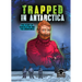 Trapped in Antarctica: The Story of Shackleton and the Endurance