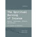 The Spiritual Burning of Incense: Basics, Techniques, Effects and Rituals