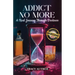 Addict No More: A Real Journey Through Darkness