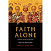 Faith Alone: Debates about Justification Before the Reformation