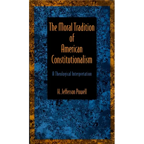 The Moral Tradition of American Constitutionalism: A Theological Interpretation