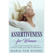 Assertiveness for Women: Secret Tricks to Learn How to Say No Without Feeling Guilty and Get More Respect