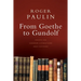 From Goethe to Gundolf: Essays on German Literature and Culture