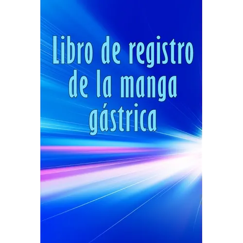 Libro de registro de la manga gástrica: Excelente idea para llevar un registro de su alimentación, estado de ánimo, comidas, calorías, medicamentos/su