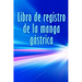 Libro de registro de la manga gástrica: Excelente idea para llevar un registro de su alimentación, estado de ánimo, comidas, calorías, medicamentos/su