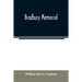 Bradbury memorial. Records of some of the descendants of Thomas Bradbury, of Agamenticus (York) in 1634, and of Salisbury, Mass. in 1638, with a brief