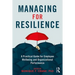 Managing for Resilience: A Practical Guide for Employee Wellbeing and Organizational Performance