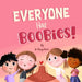 Everyone Has Boobies!