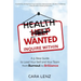 Health Wanted Inquire Within: A 5-Step Guide to Lead Your Self and Your Team from Burnout to Brilliance