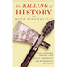 The Killing of History: How Literary Critics and Social Theorists Are Murdering Our Past