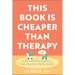 This Book Is Cheaper Than Therapy: A No-Nonsense Guide to Improving Your Mental Health