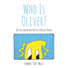 Who Is Oliver?: The Life and Adventures of a Special Person