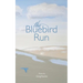 The Bluebird Run