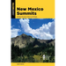 New Mexico Summits: 40 Best Mountain Hikes to 50 Peaks