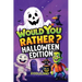 Would You Rather? Halloween Edition: A Spooky and Silly Book Full of Creepy-Crawly Questions, Monster Mayhem, and Trick-or-Treat Laughs - The Perfect