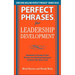 Perfect Phrases for Leadership Development: Hundreds of Ready-To-Use Phrases for Guiding Employees to Reach the Next Level