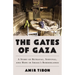 The Gates of Gaza: A Story of Betrayal, Survival, and Hope in Israel's Borderlands