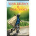 Your Destiny Is Your Choice: Tale of a Parent