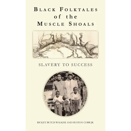 Black Folktales of the Muscle Shoals - Slavery to Success