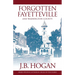 Forgotten Fayetteville: And Washington County