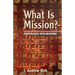What Is Mission?: Theological Explorations