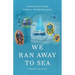We Ran Away to Sea: A Memoir and Letters
