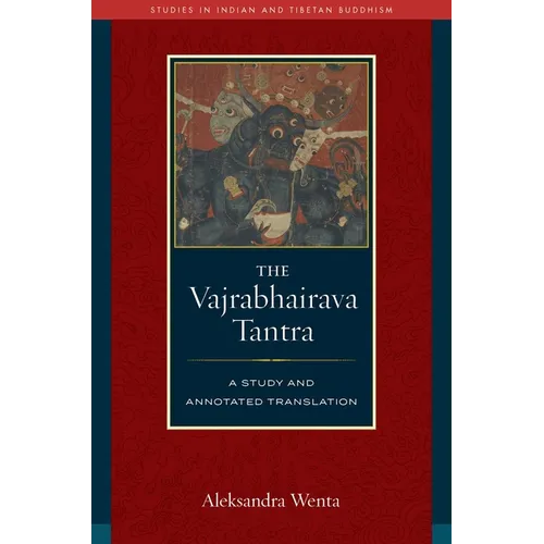 The Vajrabhairava Tantra: A Study and Annotated Translation