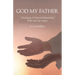 God My Father: Developing A Personal Relationship With God Our Father