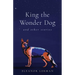 King the Wonder Dog: And Other Stories