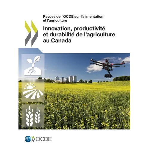 Innovation, productivité et durabilité de l'agriculture au Canada