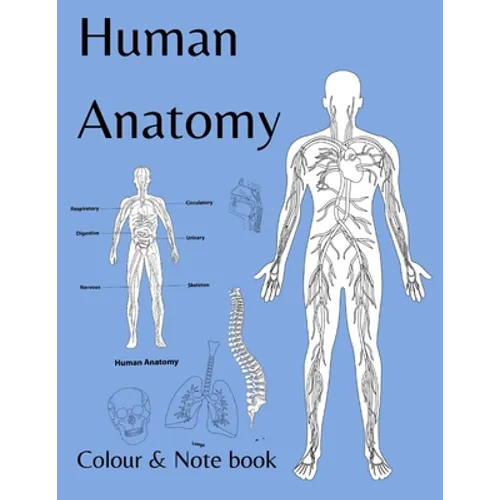 Human Anatomy colour and note book: for students, kids and anyone who likes to colour