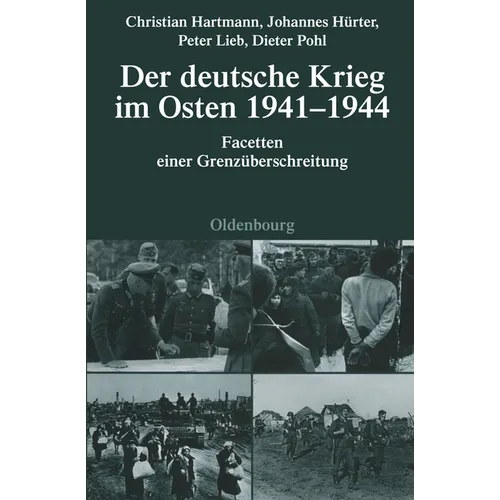 Der Deutsche Krieg Im Osten 1941-1944: Facetten Einer Grenzüberschreitung