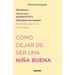 Cómo Dejar de Ser Una Niña Buena / How to Stop Being a Good Girl