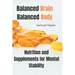 Balanced Brain, Balanced Body: Nutrition and Supplements for Mental Stability
