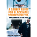 A Career Guide for Black Male Student Athletes: An Alternative to the Pros