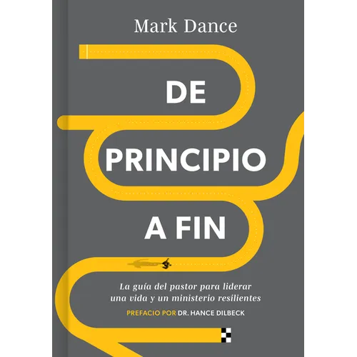 de Principio a Fin: La Guía del Pastor Para Liderar Una Vida Y Un Ministerio Resilientes - Paperback