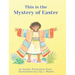This is the Mystery of Easter
