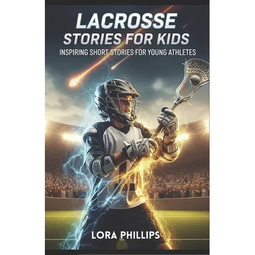 lacrosse stories for kids: 14 Inspiring Short Stories for Young athletes