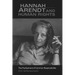 Hannah Arendt & Human Rights: The Predicament of Common Responsibility