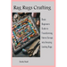 Rag Rugs Crafting: Basic Beginners Guide to Transforming Fabric Scraps into Amazing Looking Rugs