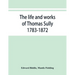 The life and works of Thomas Sully 1783-1872