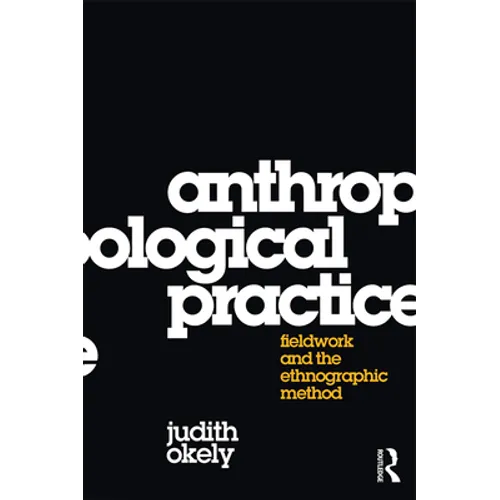 Anthropological Practice: Fieldwork and the Ethnographic Method