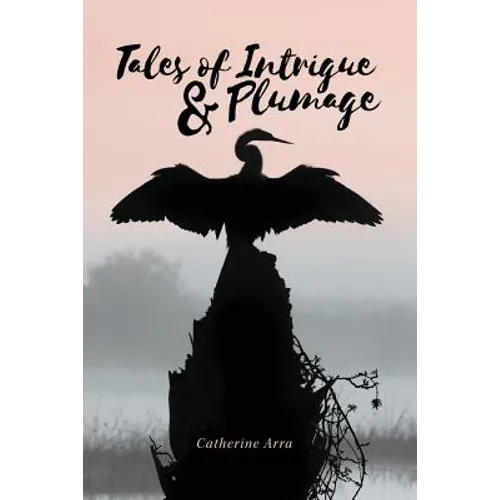 Tales of Intrigue & Plumage